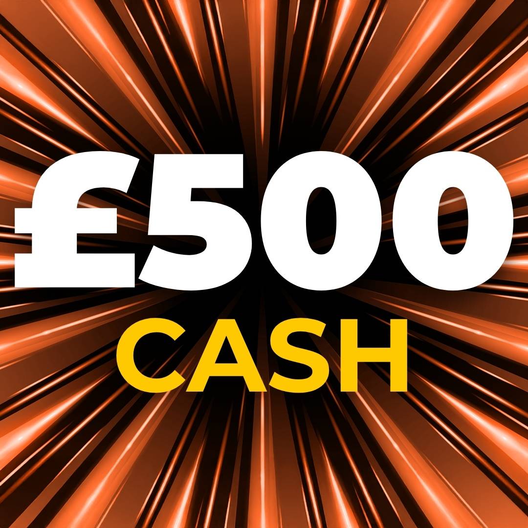 £500 Cash (Doubled if last in set)