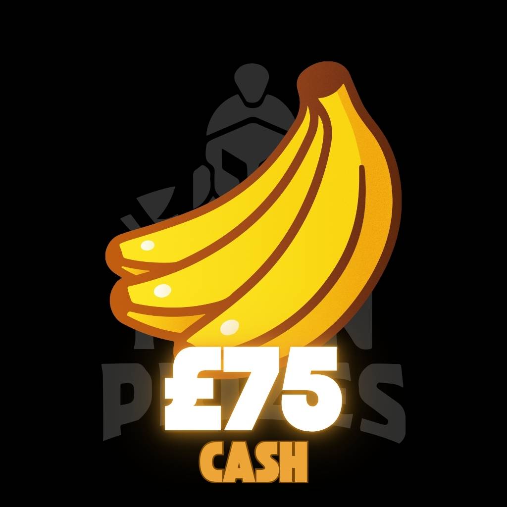 🍌 £75 Cash 🍌
