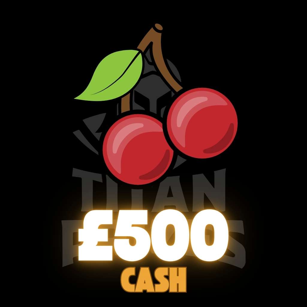 🍒 £500 Cash 🍒