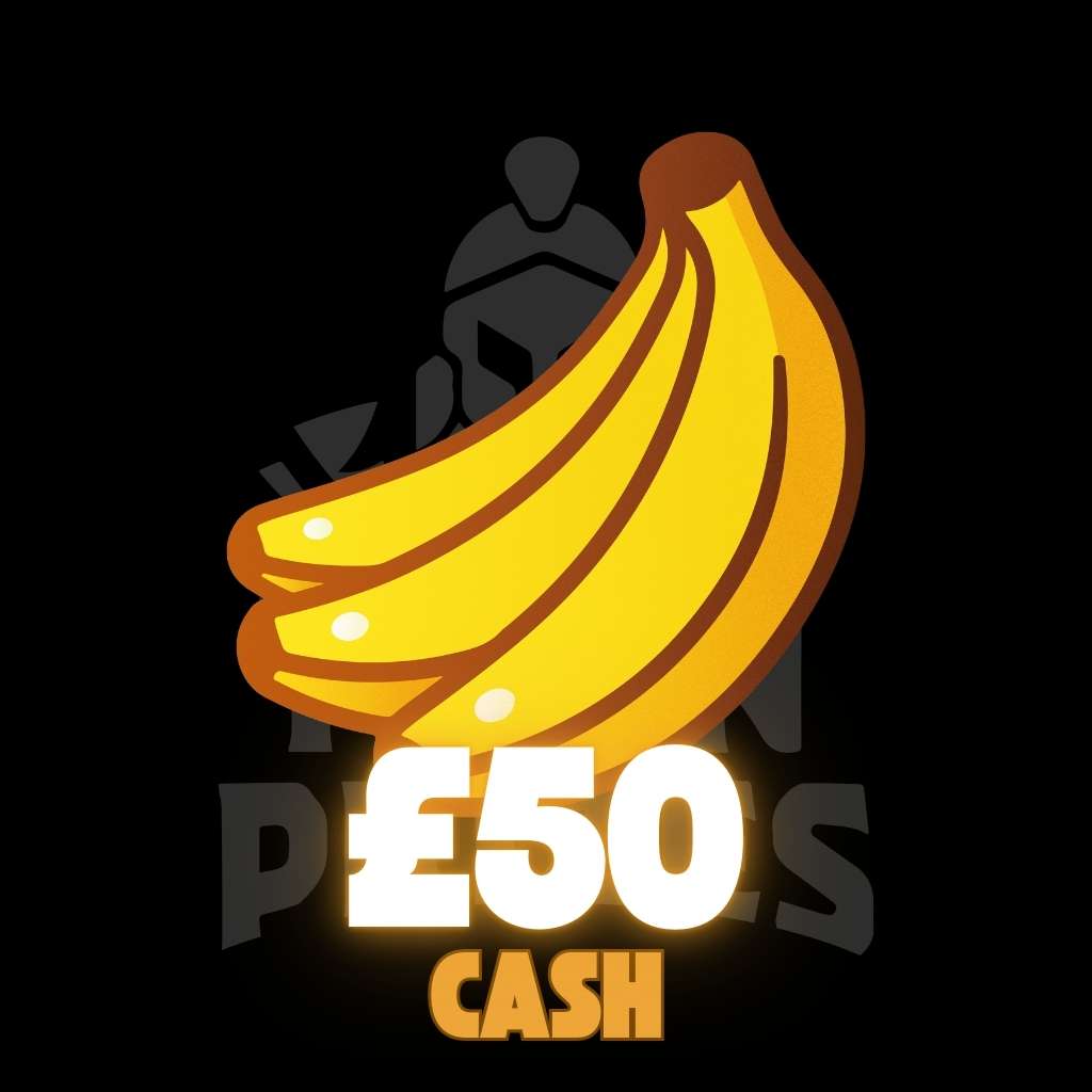🍌 £50 Cash 🍌