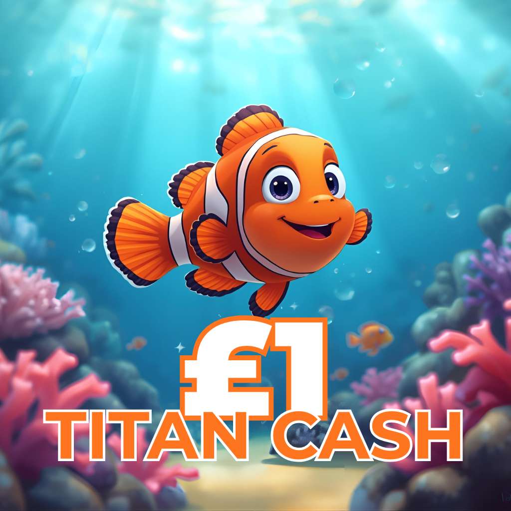 🎣 £1 Titan Cash 🎣