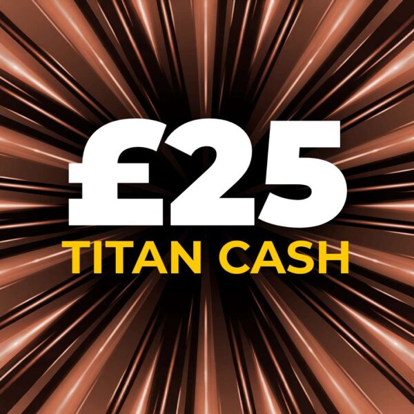 £25 Titan Cash