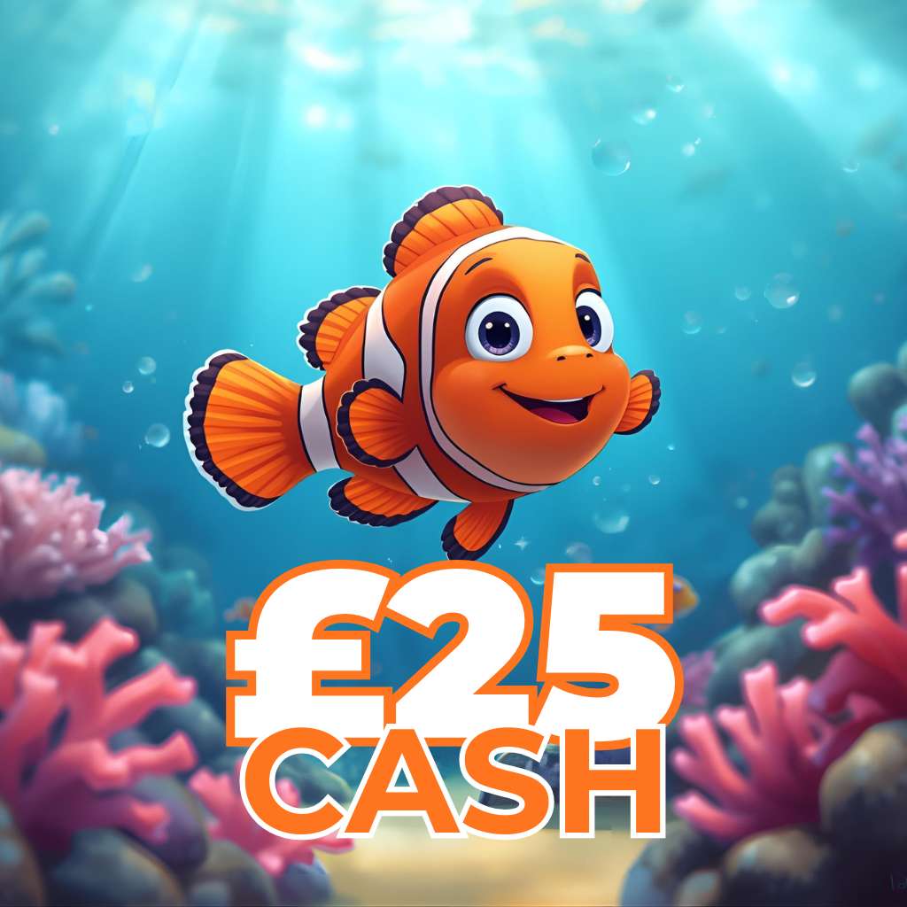 🐠 £25 Cash 🐠
