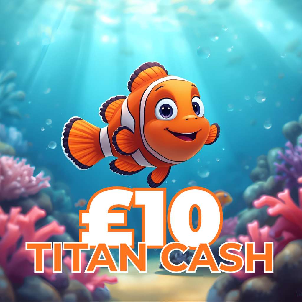 🐡 £10 Titan Cash 🐡