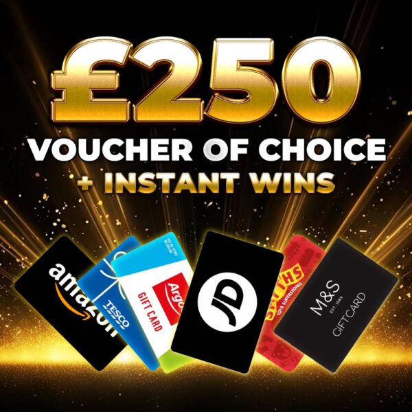 £250 Voucher of Choice & Instant Wins
