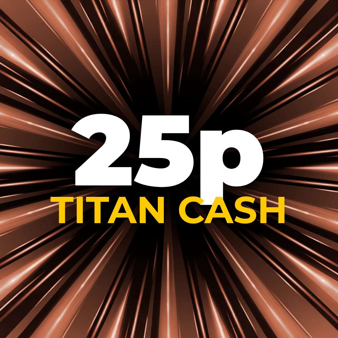 £0.25 Titan Cash | 1 Points