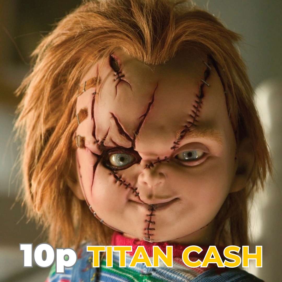 Chucky | 10p Titan Cash