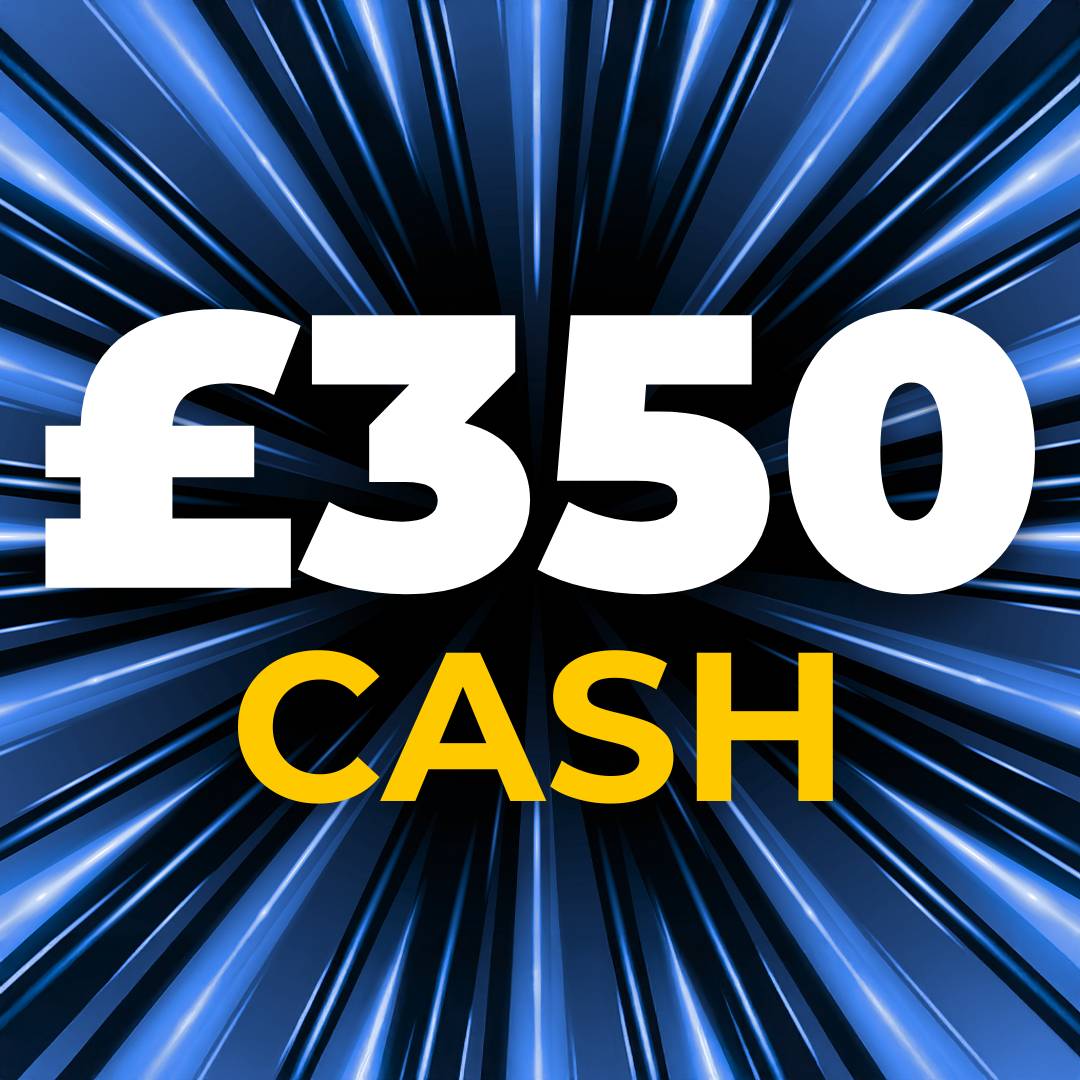 🤑 £350 Cash 🤑