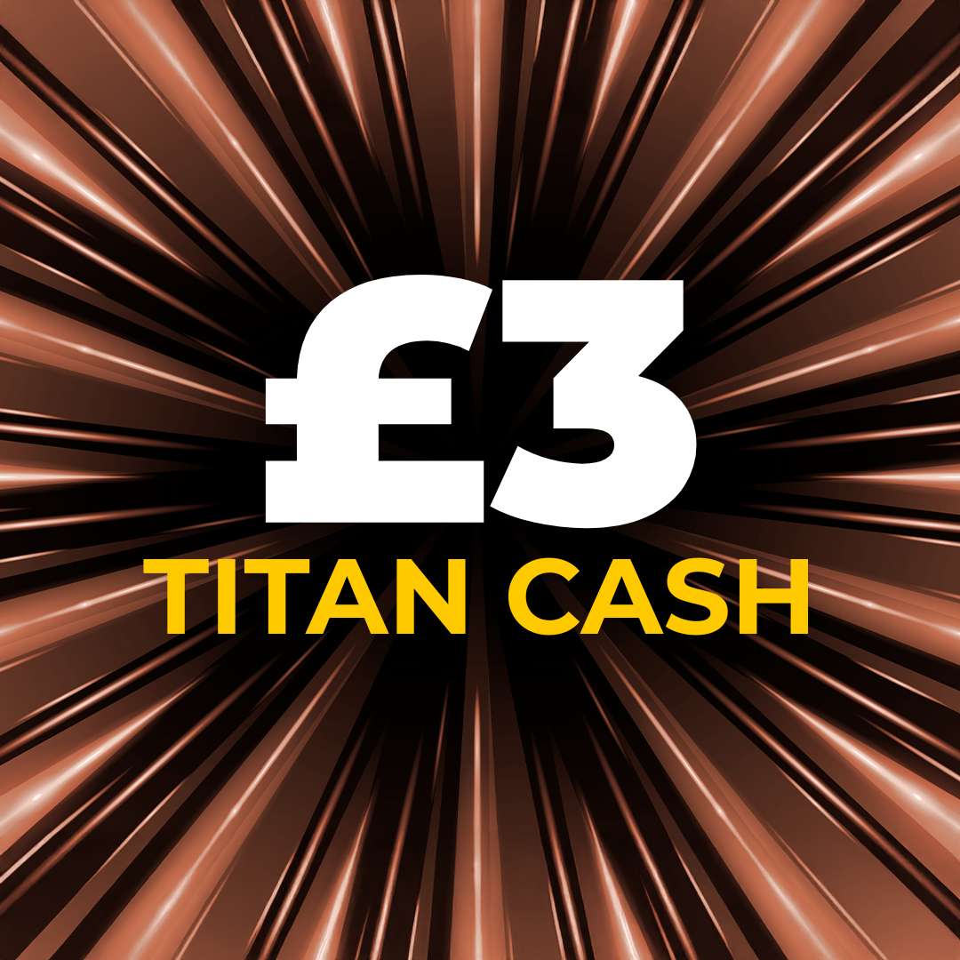 💳 £3 Titan Cash 💳 (Have Another Go)