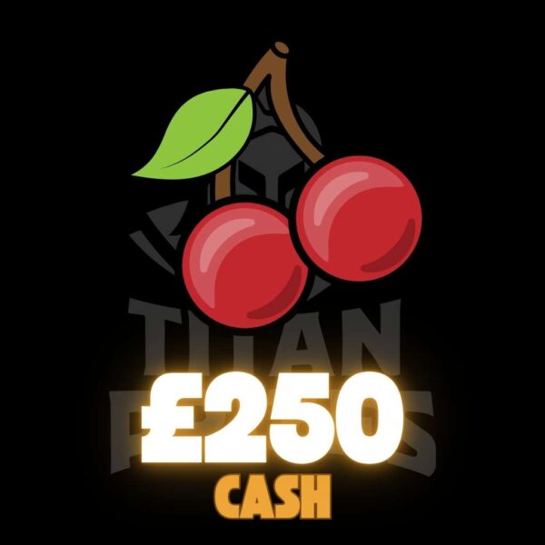 🍒 £250 Cash 🍒