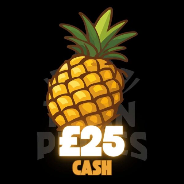 🍍 £25 Cash 🍍