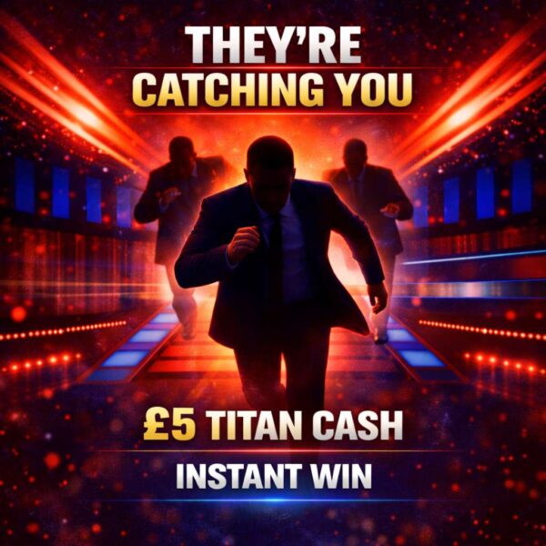 They're Catching You! | £5 Titan Cash | -1 Points