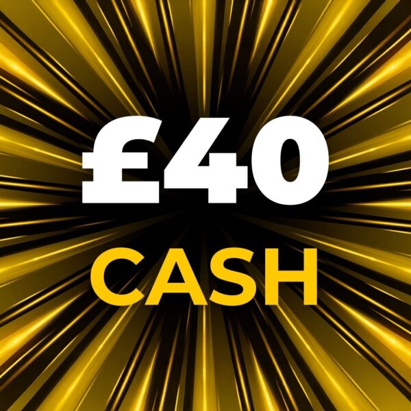 🤑 £40 Cash 🤑