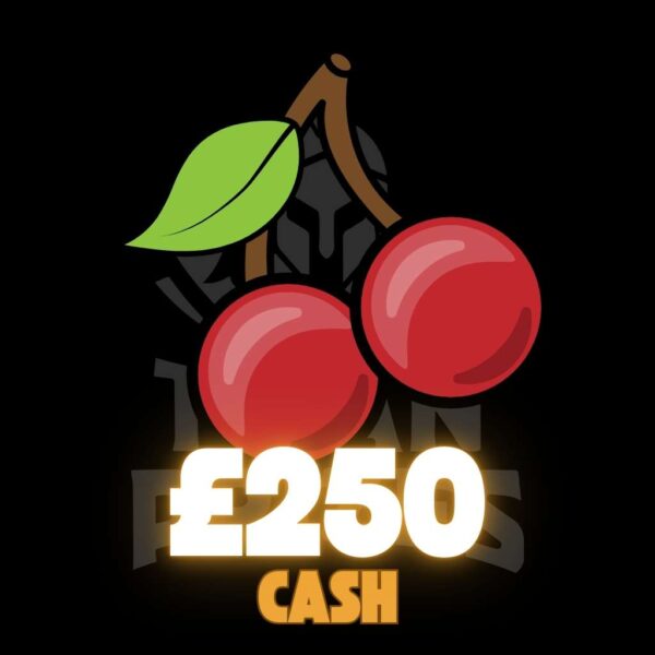 🍒 £250 Cash