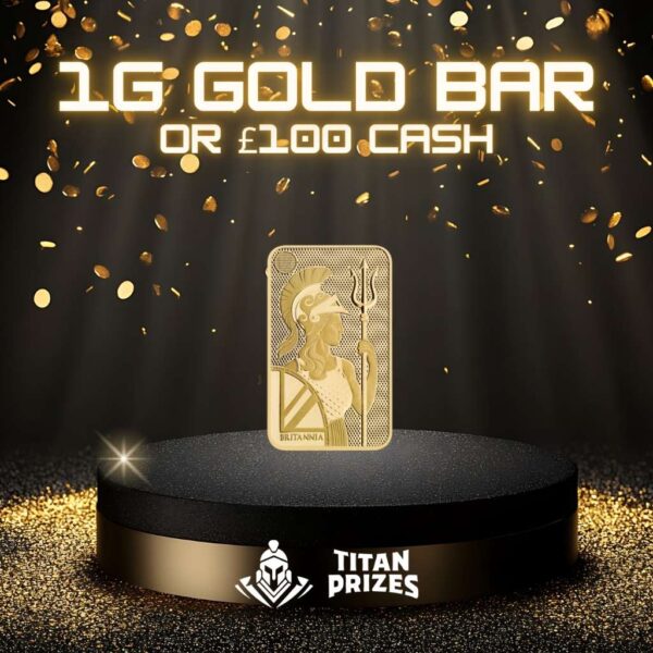 1g Gold Bar or £100 Cash