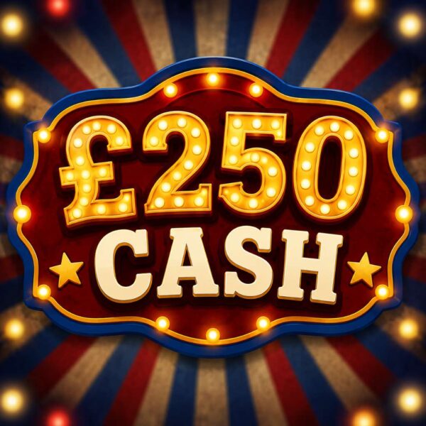 🍾 £250 Cash