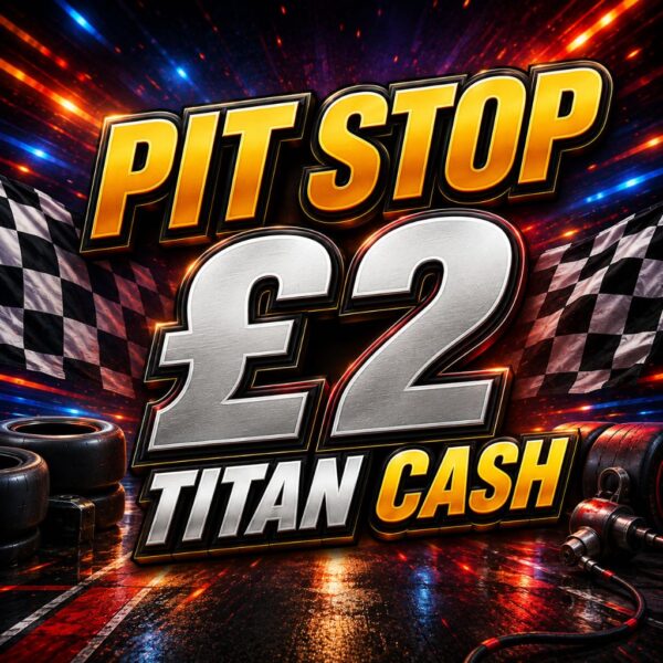 Pit Stop | £2 Titan Cash | -10 Points